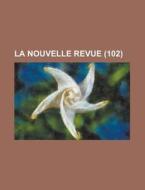 La Nouvelle Revue (102) di Livres Groupe edito da General Books Llc