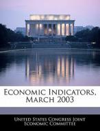 Economic Indicators, March 2003 edito da Bibliogov