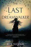 The Last Dreamwalker di Rita Woods edito da FORGE