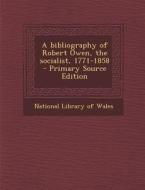 A Bibliography of Robert Owen, the Socialist, 1771-1858 edito da Nabu Press
