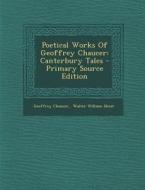 Poetical Works of Geoffrey Chaucer: Canterbury Tales - Primary Source Edition di Geoffrey Chaucer edito da Nabu Press