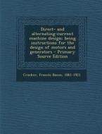 Direct- And Alternating-Current Machine Design; Being Instructions for the Design of Motors and Generators - Primary Source Edition di Francis Bacon Crocker edito da Nabu Press