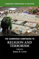 The Cambridge Companion to Religion and Terrorism di James R. Lewis edito da Cambridge University Pr.