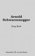 Arnold Schwarzenegger di Alexander P.M. van den Bosch edito da Lulu.com