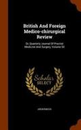 British And Foreign Medico-chirurgical Review di Anonymous edito da Arkose Press