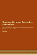 Reversing Berloque Dermatitis: Deficiencies The Raw Vegan Plant-Based Detoxification & Regeneration Workbook for Healing di Health Central edito da LIGHTNING SOURCE INC