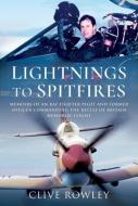 Lightnings To Spitfires di Clive Rowley edito da Pen & Sword Books Ltd