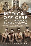 Medical Officers On The Infamous Burma Railway di Grehan edito da Pen & Sword Books Ltd