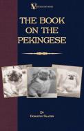 The Book on Pekingese di Dorothy Slater edito da READ BOOKS