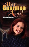 Her Guardian Angel di Gladys Bauman edito da AuthorHouse