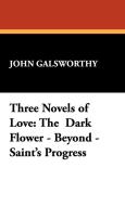 Three Novels of Love di John Sir Galsworthy edito da Wildside Press
