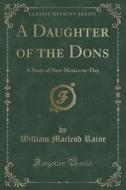 A Daughter Of The Dons di William MacLeod Raine edito da Forgotten Books