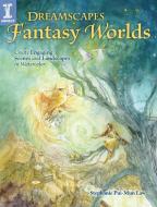 Dreamscapes Fantasy Worlds di Stephanie Pui-Mun Law edito da F&W Publications Inc