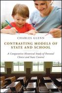 Contrasting Models of State and School di Charles Glenn edito da Continuum Publishing Corporation