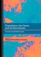 Translation, The Canon And Its Discontents edito da Cambridge Scholars Publishing