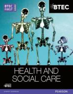 BTEC First Award Health and Social Care Student Book di Elizabeth Haworth, Penelope Garnham, Sian Lavers, Heather Higgins edito da Pearson Education Limited