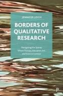Borders of Qualitative Research: Navigating the Spaces Where Therapy, Education, Art, and Science Connect di Jennifer Leigh edito da POLICY PR