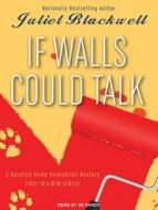 If Walls Could Talk di Juliet Blackwell edito da Tantor Audio