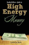 Realityshifters Guide to High Energy Money di Cynthia Sue Larson edito da Createspace