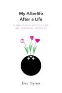 My Afterlife After a Life di Dru Hylen edito da FriesenPress