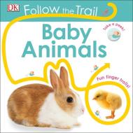 Follow the Trail: Baby Animals di DK edito da DK Publishing (Dorling Kindersley)