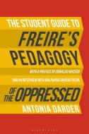 The Student Guide to Freire's 'Pedagogy of the Oppressed' di Antonia (Loyola Marymount University Darder edito da Bloomsbury Publishing PLC