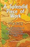 A Splendid Piece of Work: 1912 - 2012: One Hundred Years of Arkansas's Home Demonstration and Extension Homemakers Clubs di Elizabeth Griffin Hill edito da Createspace