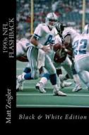 1990s NFL Flashback: Black & White Edition di Matt Zeigler edito da Createspace