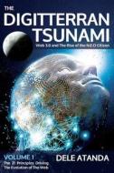 The Digitterran Tsunami: Web 3.0 and the Rise of the N.E.O Citizen di Dele Atanda edito da Createspace