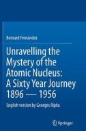 Unravelling the Mystery of the Atomic Nucleus di Bernard Fernandez, Georges Ripka edito da Springer New York