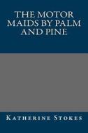 The Motor Maids by Palm and Pine di Katherine Stokes edito da Createspace