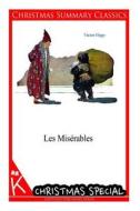 Les Miserables [Christmas Summary Classics] di Victor Hugo edito da Createspace