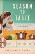 Season To Taste di Caroline J. Smith edito da University Press Of Mississippi
