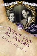 Todos Van Al Tabaris: Casablanca En La Buenos Aires de Peron di Lazaro Droznes edito da Createspace