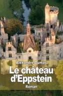 Le Chateau D'Eppstein di Alexandre Dumas edito da Createspace