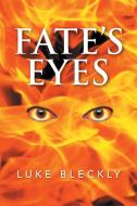 Fate's Eyes di Luke Bleckly edito da Xlibris