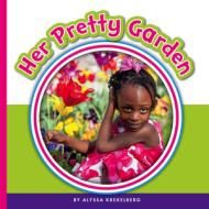 Her Pretty Garden di Alyssa Krekelberg edito da CHILDS WORLD