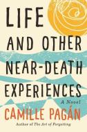 Life and Other Near-Death Experiences di Camille Pagan edito da LAKE UNION PUB