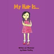 My Hair Is... di Dionne Pendley edito da Authorhouse
