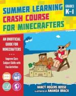 Summer Crash Course Learning for Minecrafters: From Grades K to 1 di Nancy Rogers Bosse edito da SKY PONY PR