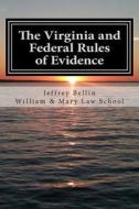 The Virginia and Federal Rules of Evidence: A Concise Comparison with Commentary di Jeffrey Bellin edito da Createspace
