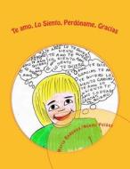 Te Amo, Lo Siento, Perdoname, Gracias.: Ponopono Aprende Las Palabras Magicas di Maria Badenes edito da Createspace