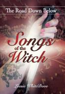 Songs of the Witch di Leesie WhiteDove edito da Xlibris