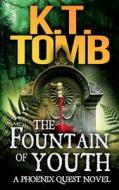 The Fountain of Youth: A Phoenix Quest Adventure #4 di K. T. Tomb edito da Createspace