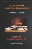 Dictionnaire juridique économique français italien di Esteban Bastida Sanchez edito da INDEPENDENTLY PUBLISHED