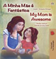 My Mom is Awesome (Portuguese English Bilingual Book for Kids- Portugal): European Portuguese di Shelley Admont, Kidkiddos Books edito da KIDKIDDOS BOOKS LTD