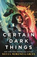 Certain Dark Things di Silvia Moreno-Garcia edito da Quercus Publishing