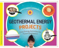 Geothermal Energy Projects: Easy Energy Activities for Future Engineers! di Megan Borgert-Spaniol edito da SUPER SANDCASTLE