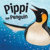 Pippi the Penguin di Catherine Veitch edito da WINDMILL BOOKS