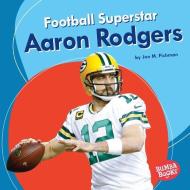 Football Superstar Aaron Rodgers di Jon M. Fishman edito da LERNER PUB GROUP